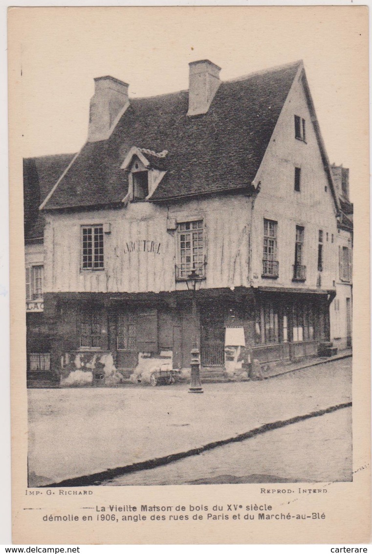 Cpa,la Vieille Maison En Bois Du 15è Siècle,démolie En 1906,des Rues De Paris Et Du Marché Au Blé,ancien Architecture,ch - Autres & Non Classés