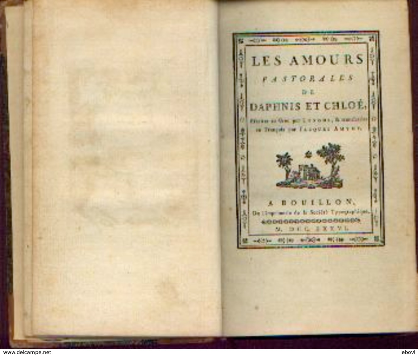 « Les Amours Pastorales De Daphnis ET Chloé » LONGUS - AMYOT, J. – A BOUILLON, Imp. De La Société Typographique (1776) - 1701-1800