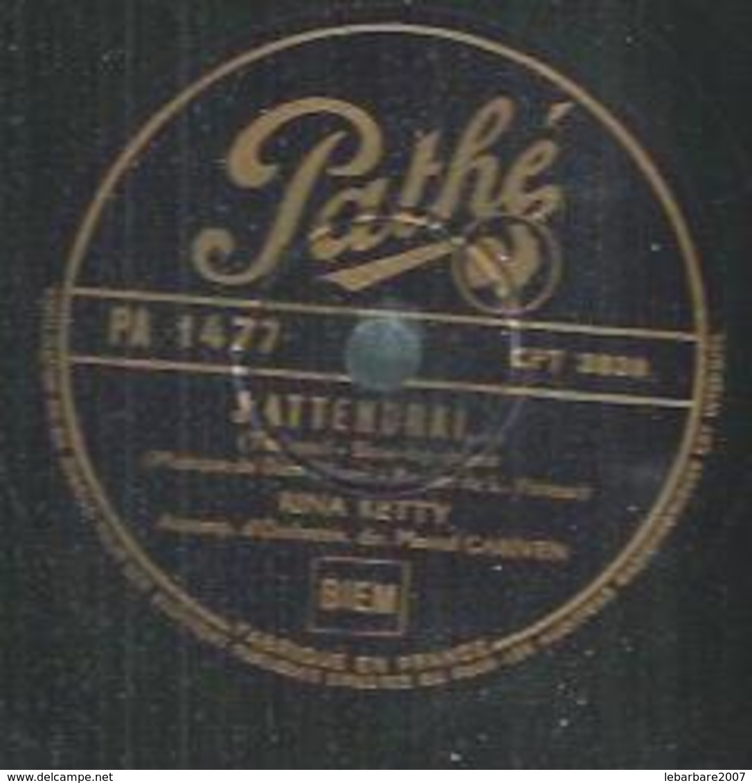 78 Tours - RINA KETTY  - PATHE 1477  " J'ATTENDRAI " + " SOMBREROS ET MANTILLES " - 78 Rpm - Gramophone Records