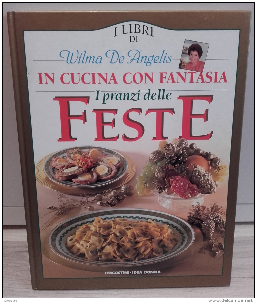 Wilma DeAngelis - In Cucina Con Fantasia - I Pranzi Delle FESTE - DeAgostini  - Ottime Condizioni - Huis En Keuken