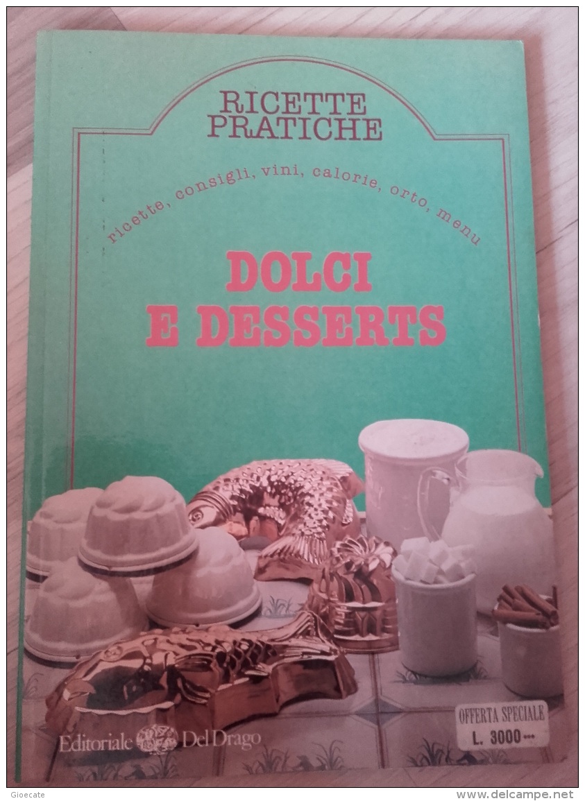 RICETTE PRATICHE: DOLCI E DESSERTS. N. 9 RICETTE,CONSIGLI,VINI - DEL DRAGO 1985 - Ottime Condizioni - House & Kitchen