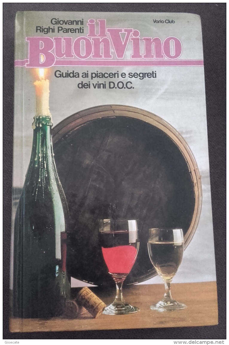 Il Buon Vino - Guida Ai Piaceri E Segreti Dei Vini DOC - Giovanni Righi Parenti  - Ottime Condizioni - Casa E Cucina