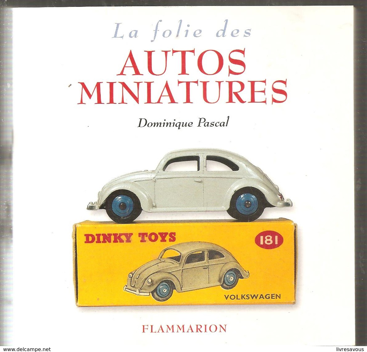 Dinky Toys La Folies Des Autos Miniatures De Dominique Pascal Des Editions Flammarion De 2000 - Toy Memorabilia