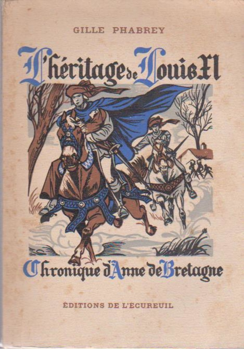 L'HERITAGE DE LOUIS XI - CHRONIQUE D'ANNE DE BRETAGNE - Histoire