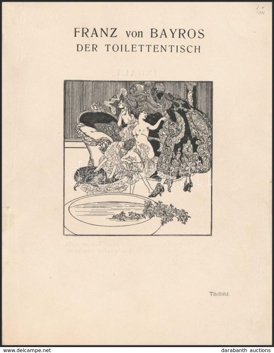 Franz Von Bayros: Der Toilettentisch. (München 1908), 16t. Erotikus Grafikák. 300 Példányban Kiadott, Kereskedemi Forgal - Other & Unclassified