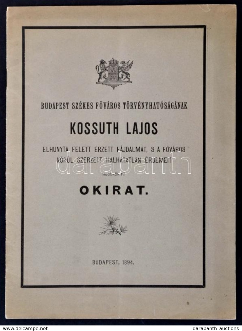 1894 Budapest Székesf?város Törvényhatóságának Kossuth Lajos Elhunyta Felett érzett Fájdalmát, S A F?város Körül Szerzet - Unclassified