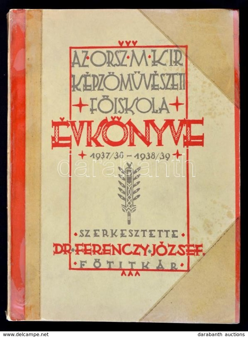 1939 Az Országos Magyar Királyi Képz?m?vészeti F?iskola Évkönyve 1937-1938,1938-1939. Szerk.: Dr. Ferenczy József. Bp.,  - Non Classificati