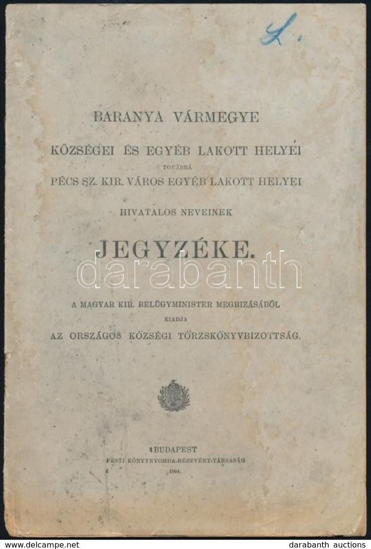 1904 Baranya Vármegye Községei és Egyéb Lakott Helyei Továbbá Pécs Sz. Kir. Város Egyéb Lakott Helyei Hivatalos Neveinek - Non Classificati