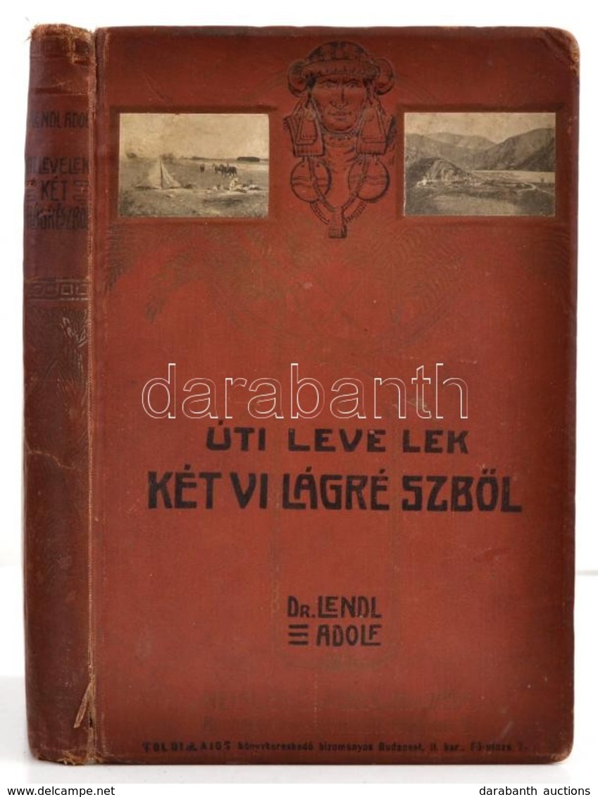 Dr. Lendl Adolf: Úti Levelek Két Világrészb?l. Gozsdu Elek El?szavával. Bp., é.n.,Heisler és Kózol K?- és Könyvnyomdai M - Non Classificati