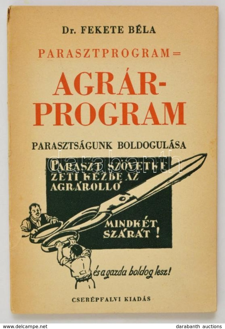 Dr. Fekete Béla:  Parasztprogram=agrárprogram. Parasztságunk Boldogulása. A Rajzokat Soós és Sárdy Rajzolták. Bp.,(1946) - Non Classificati