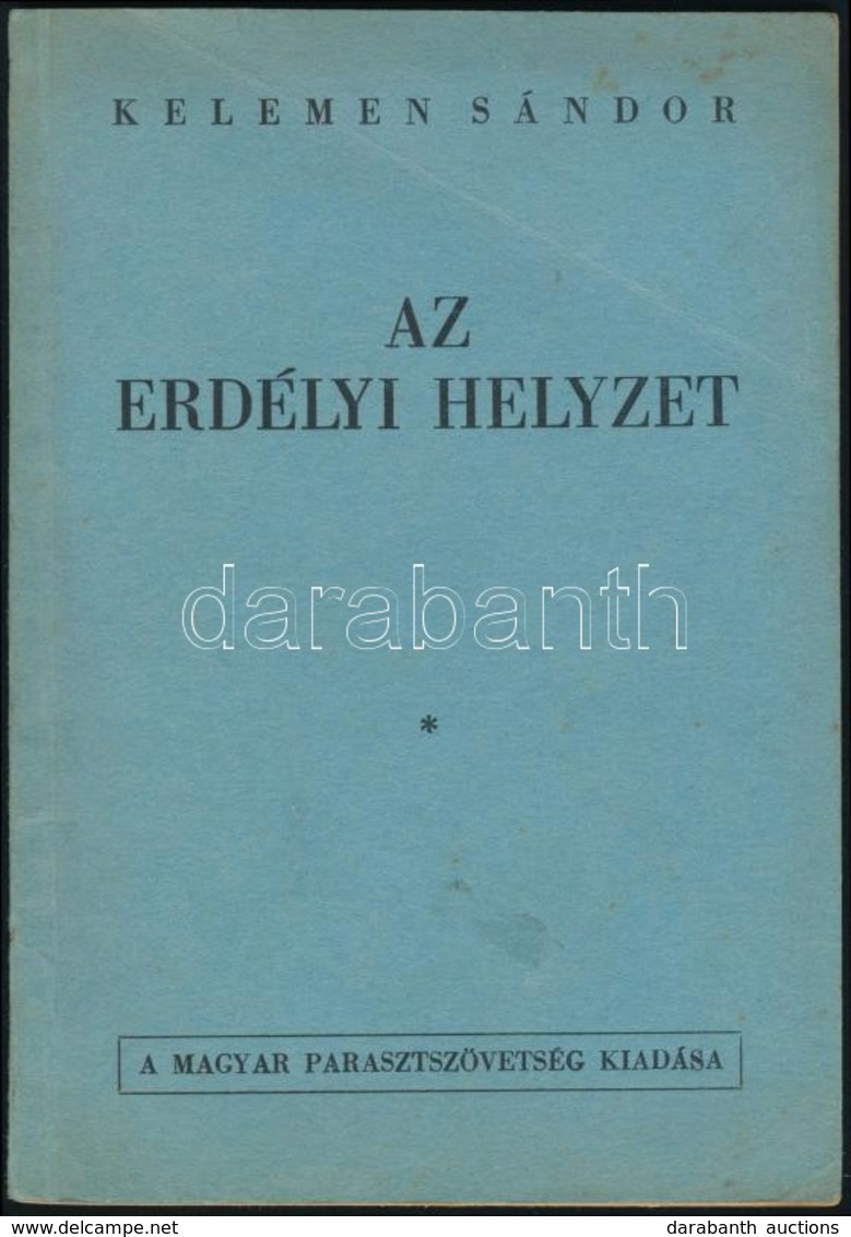 Kelemen Sándor: Az Erdélyi Helyzet. Bp., 1946. A Magyar Parasztszövetség Kiadása. 38p. Kiadói Papírborítékkal, Borítón E - Non Classificati