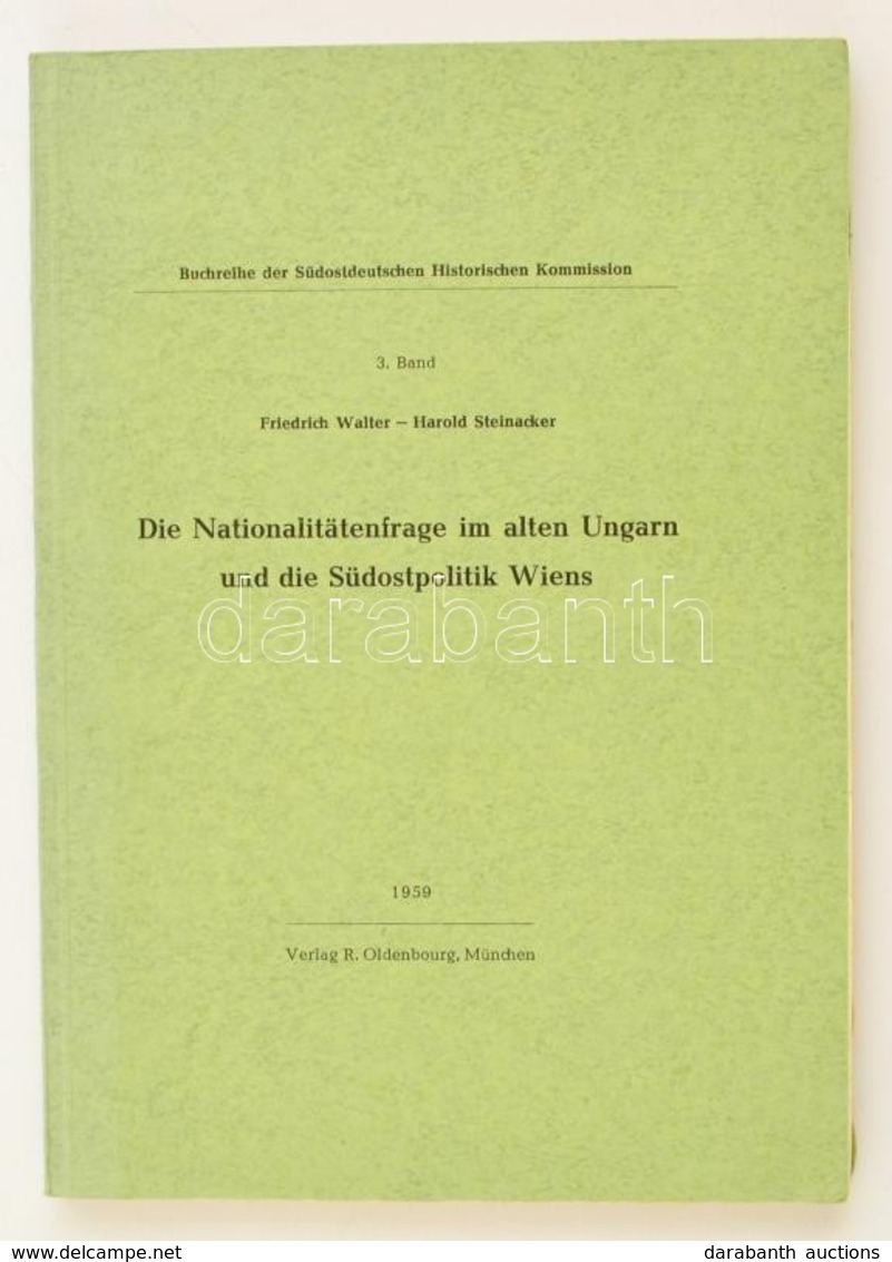 Walter, Friedrich - Steinacker, Harold: Die Nationalitätenfrage Im Alten Ungarn Und Die Südostpolitik Wiens. München, 19 - Non Classificati