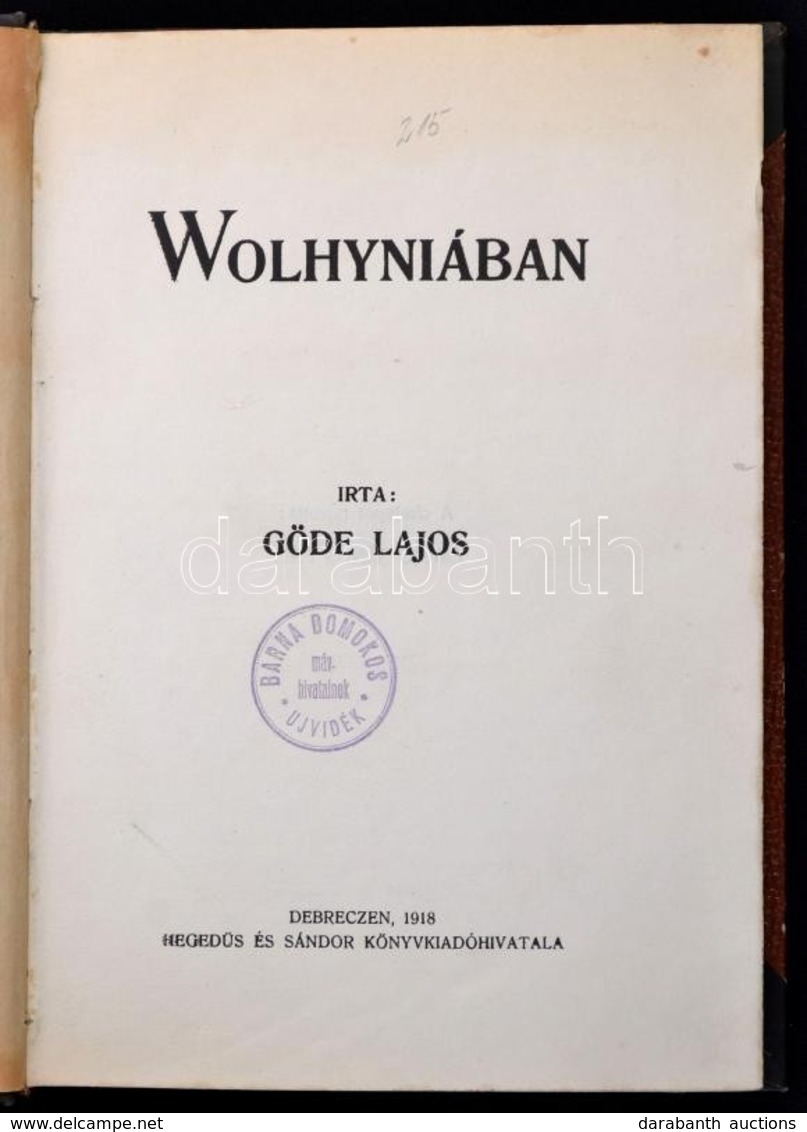 Göde Lajos: Wolhyniában.
Debreczen, 1918, Hegedüs és Sándor Könyvkiadó. (Rosenfeld és Tsa. Ny.). 197p. Félvászon Kötésbe - Non Classificati