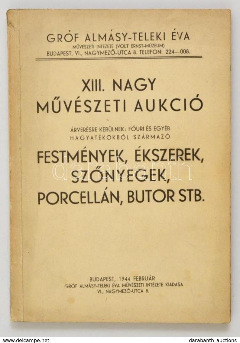 1944 Gróf Almássy-Teleki Éva (Volt Ernst-Múzeum) XIII. Nagy M?vészeti Aukció. Árverésre Kerülnek: F?úri és Egyéb Hagyaté - Non Classificati