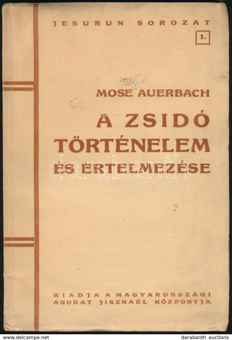 Auerbach, Mose: A Zsidó Történelem és értelmezése. Bp., 1948, Magyarországi Agudat Jiszraél Központja. Kiadói Papírkötés - Non Classificati