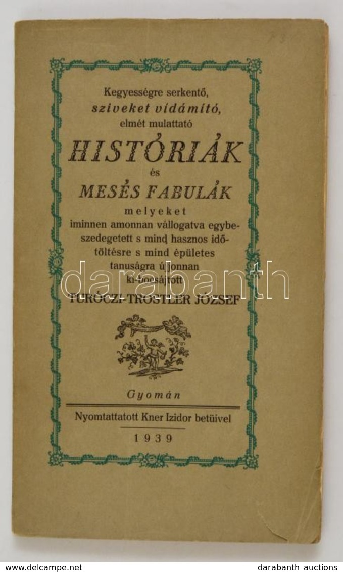 Turóczi-Trostler József: Kegyességre Serkent?, Szíveket Vidámító, Elmét Mulattató Históriák és Mesés Fabulák, Melyeket . - Non Classificati