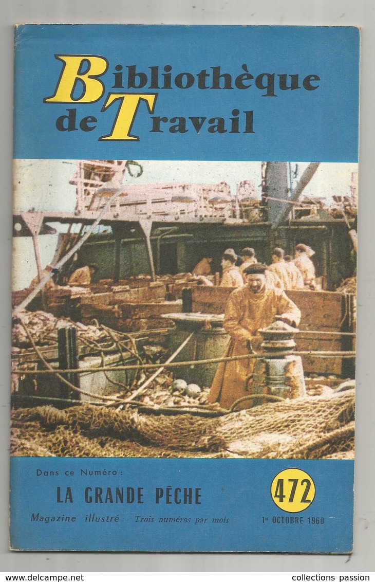 Bibliothéque De Travail , N° 472 , 1960 ,LA GRANDE PÊCHE , 32 Pages + Supplément Pédagogique , 4 Scans , Frais Fr 2.85 E - Jacht/vissen