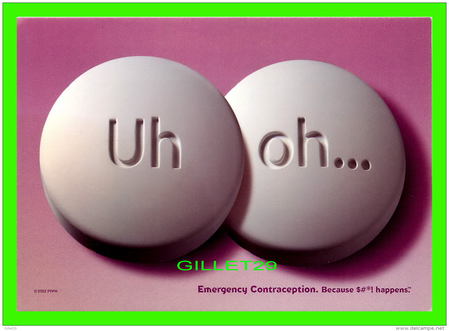 ADVERTISING - PUBLICITÉ - UH OH, EMERGENCY CONTRACEPTION - PACIFIC INSTITUTE FOR WOMEN'S HEALTH - GO-CARD - - Publicité