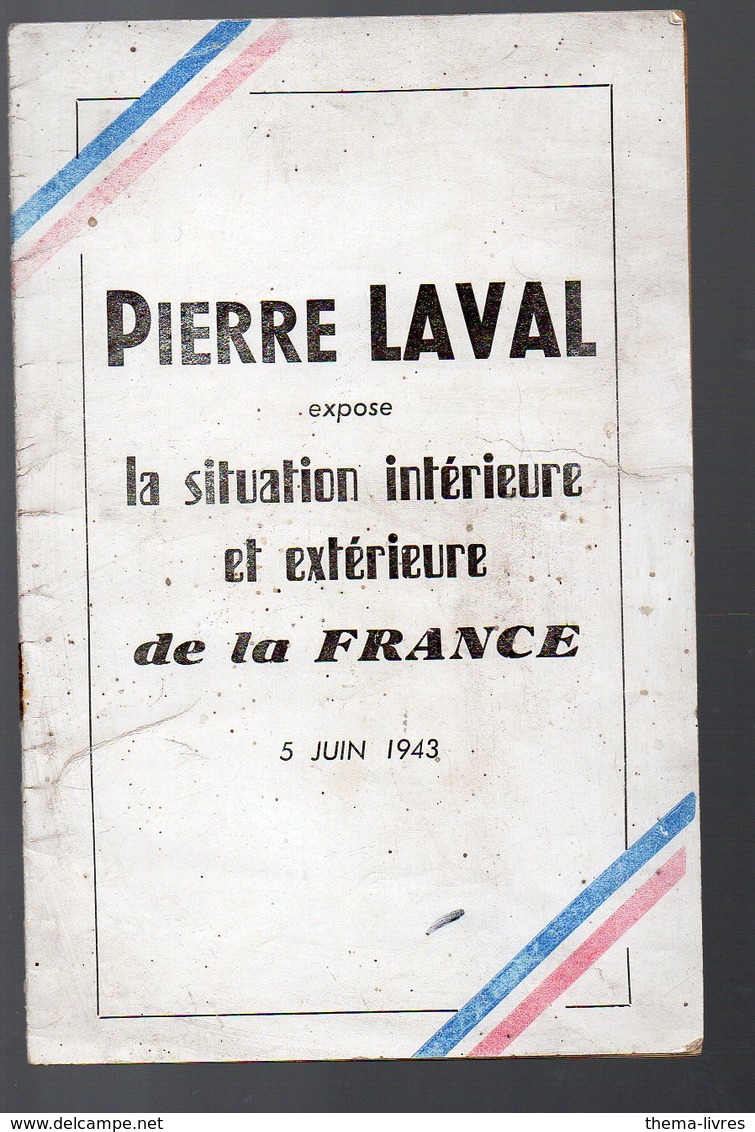 (propagande 1939-45) Pierre Laval Expose La Situationn Intérieure Et Extérieure De La France (5 Juin 1943) - Autres & Non Classés