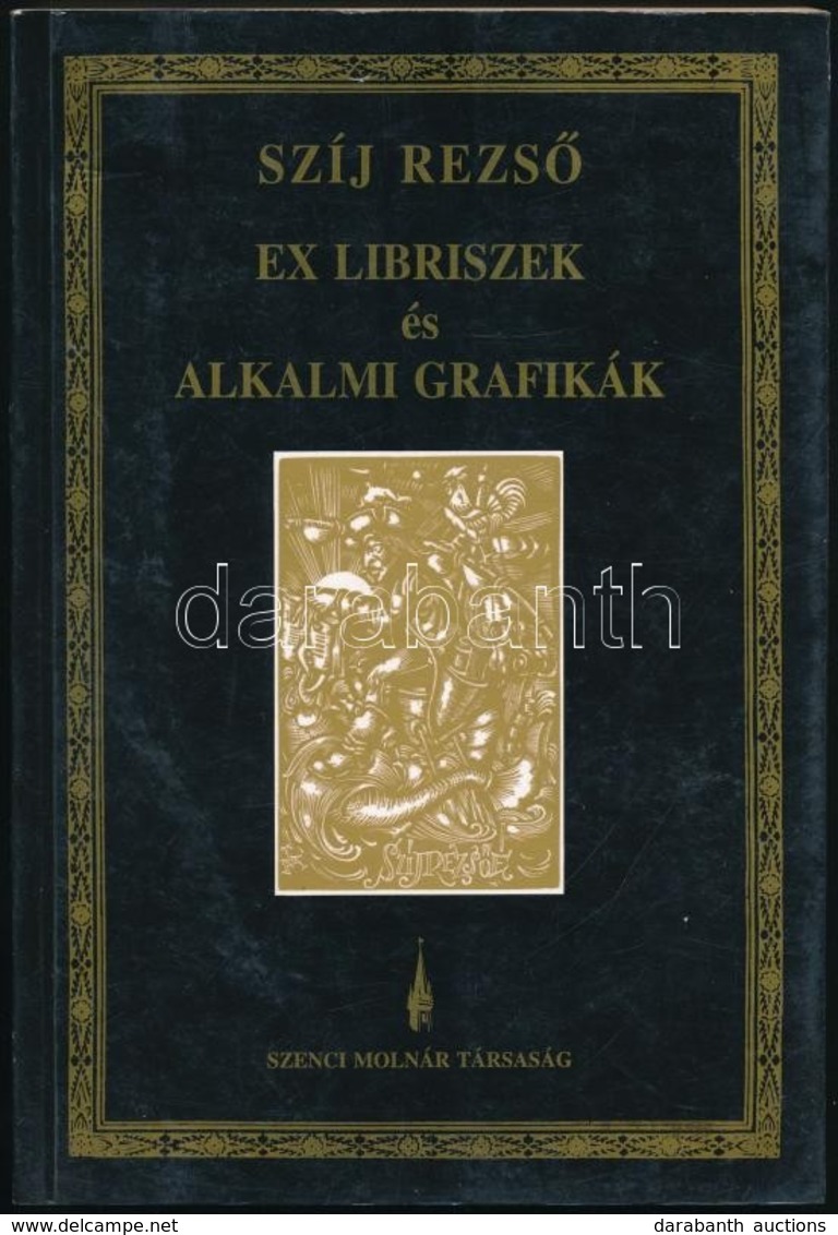 Szíj Rezs?: Ex Libriszek és Alkalmi Kisgrafikák. Bp., 1996, Szenci Molnár Társaság. Kiadói Papírkötés. - Sonstige & Ohne Zuordnung