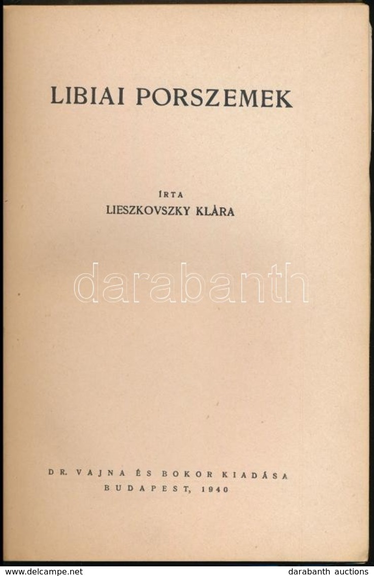 Lieszkovszky Klára: Libiai Porszemek. Bp.,1940, Vajna és Bokor, 164+2 P.+24 T. (Kétoldalas, Fekete-fehér Képanyag.) Kiad - Ohne Zuordnung
