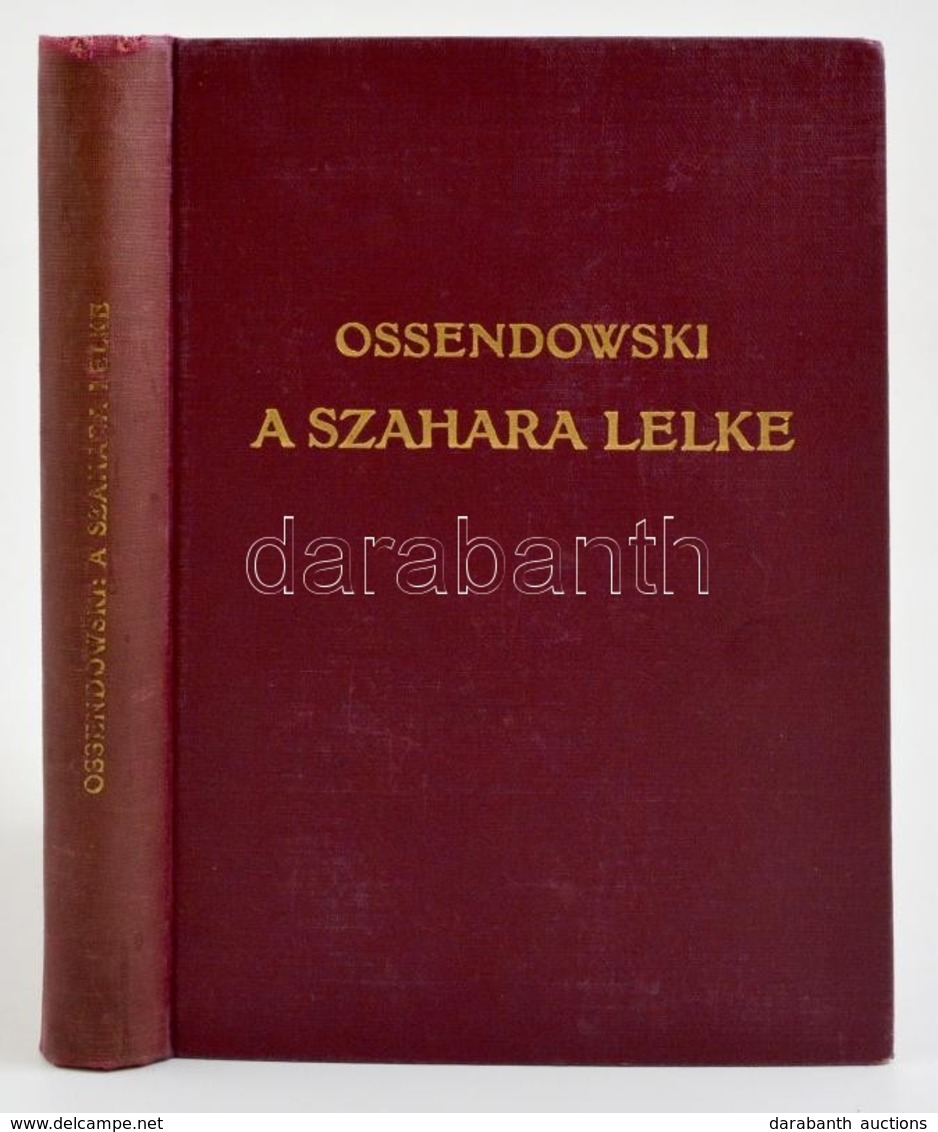 Ossendowski, F[erdynand Antoni]: A Szahara Lelke. (The Breath Of The Desert.) Utazás Algérián és Tuniszon Keresztül. For - Non Classificati