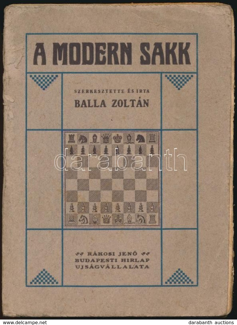 Balla Zoltán: A Modern Sakk. Szerkesztette és írta: - -. Bp.,1912,Rákosi Jen?, 240 P. Els? Kiadás. Kiadói Papírkötés, Ja - Ohne Zuordnung
