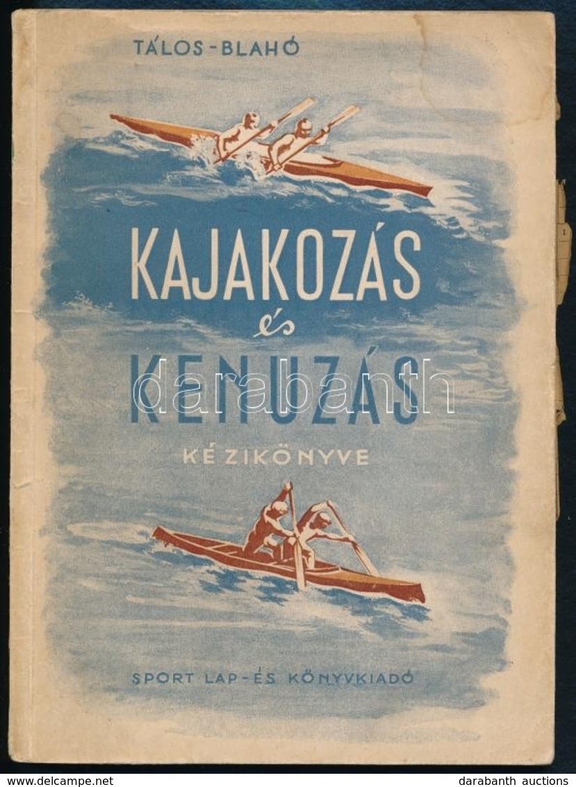 Tálos Zoltán-Blahó Kálmán: A Kajakozás és Kenuzás Kézikönyve. Bp., 1954, Sport. Kiadói Papírkötés, Foltos Borítóval, Sza - Ohne Zuordnung