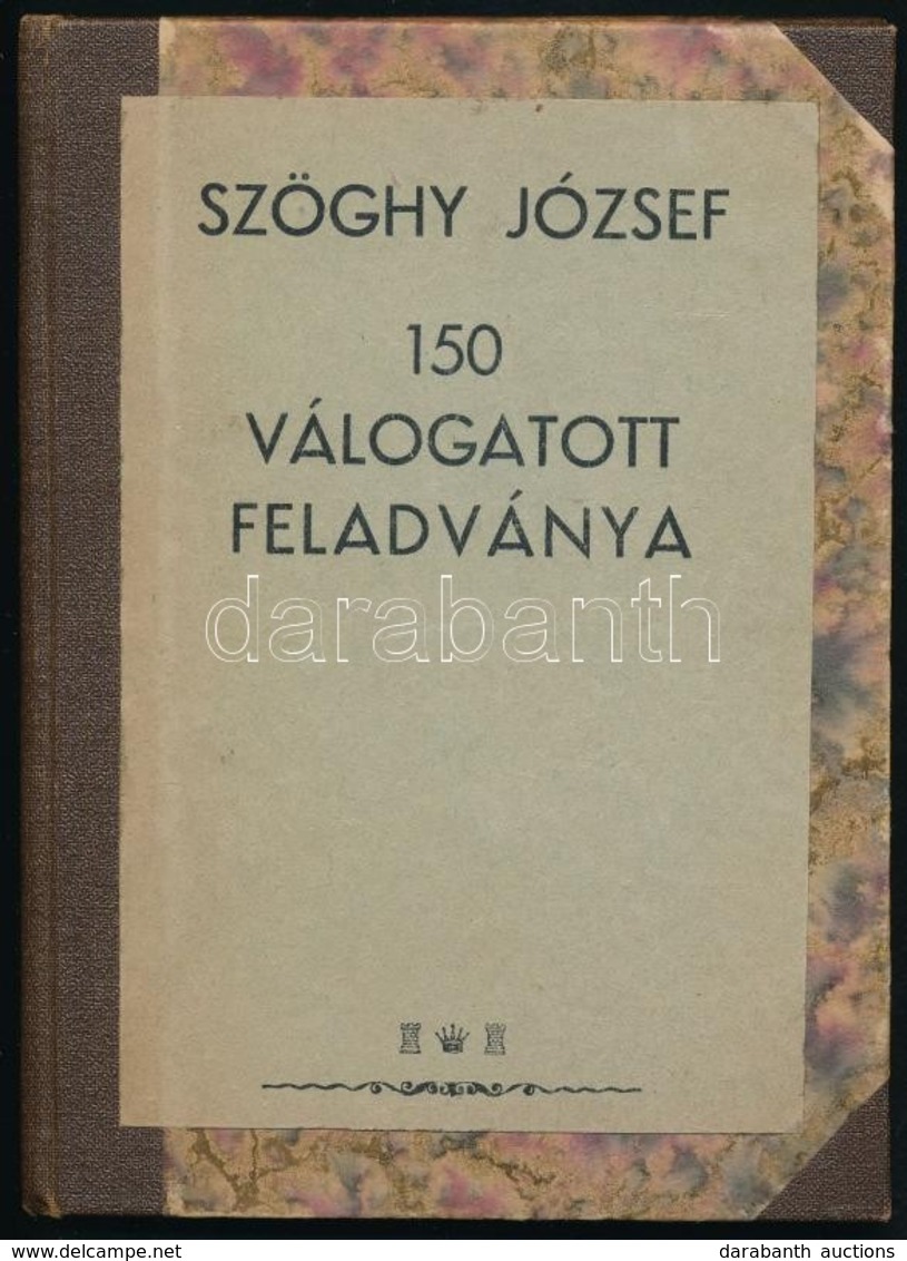 Szöghy József: 150 Válogatott Feladványa. H. N., 1943, Szerz?i Kiadás. Átkötött Félvászon Kötésben, Jó állapotban, Ex Li - Ohne Zuordnung