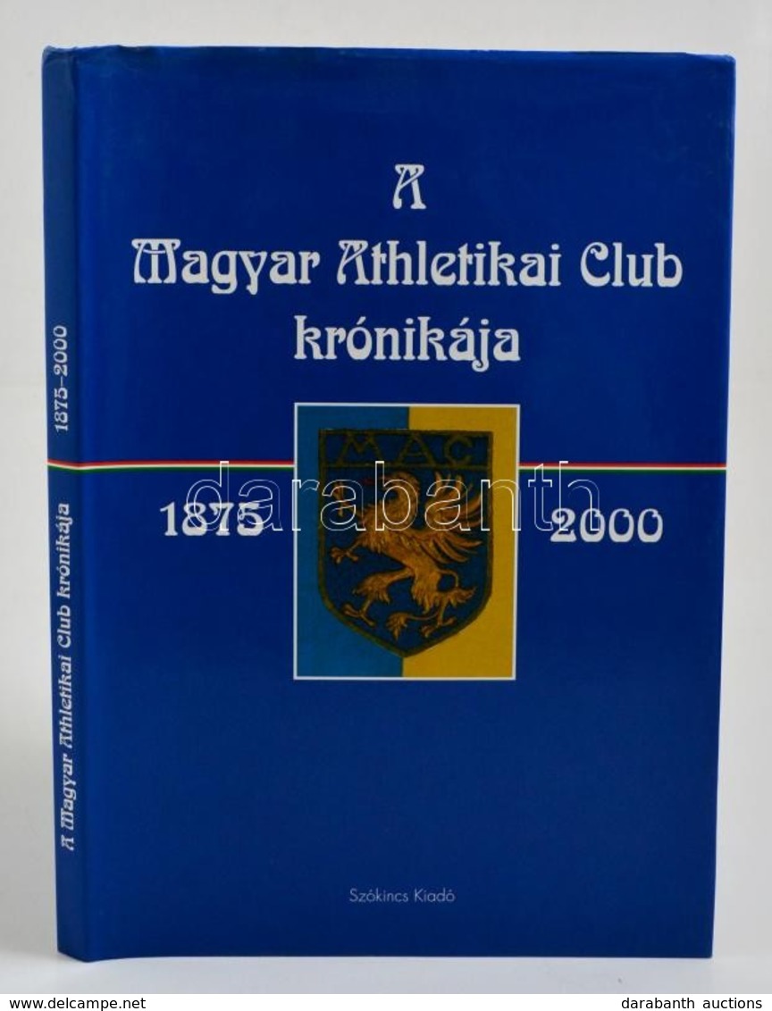 A Magyar Athletikai Club Krónikája 1875-2000. Szerk.: Dr. Török János, Thaly Zoltán. Bp., 2000, Magyar Athlétikai Club-S - Ohne Zuordnung