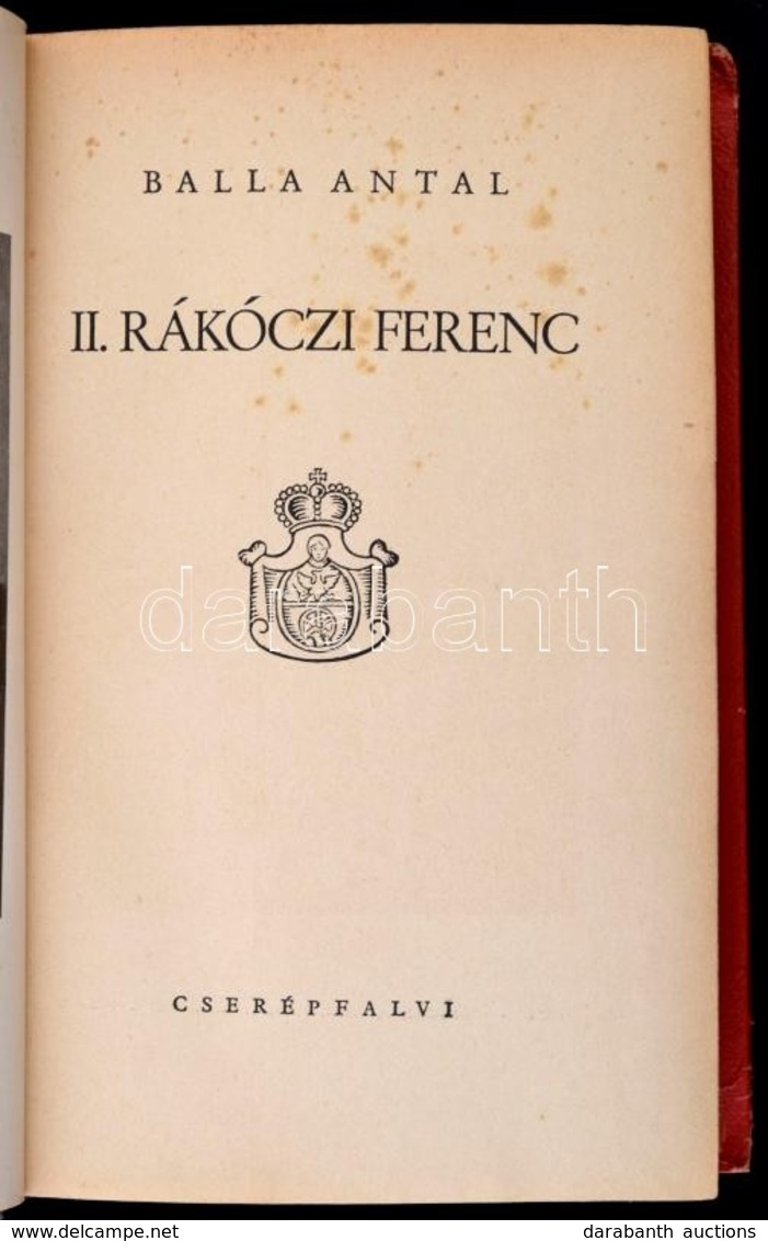 Balla Antal: II. Rákóczi Ferenc. Nagy Id?k, Nagy Emberek 8. Kötet. Bp.,(1943), Cserépfalvi, 463 P.+8 T. Els? Kiadás. Egé - Ohne Zuordnung