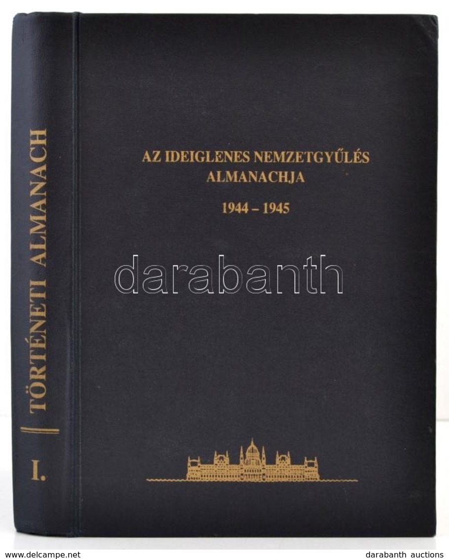 Az Ideiglenes Nemzetgy?lés Almanachja. 1944-1945. Szerk.: Vida István. Országgy?lési Almanach. Történelmi Sorozat I. Köt - Ohne Zuordnung