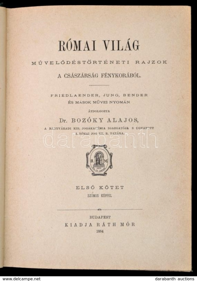 Római Világ I. Kötet. M?vel?déstörténeti Rajzok A Császárság Fénykorából. Friedlaender, Jung, Bender és Mások M?vei Nyom - Ohne Zuordnung