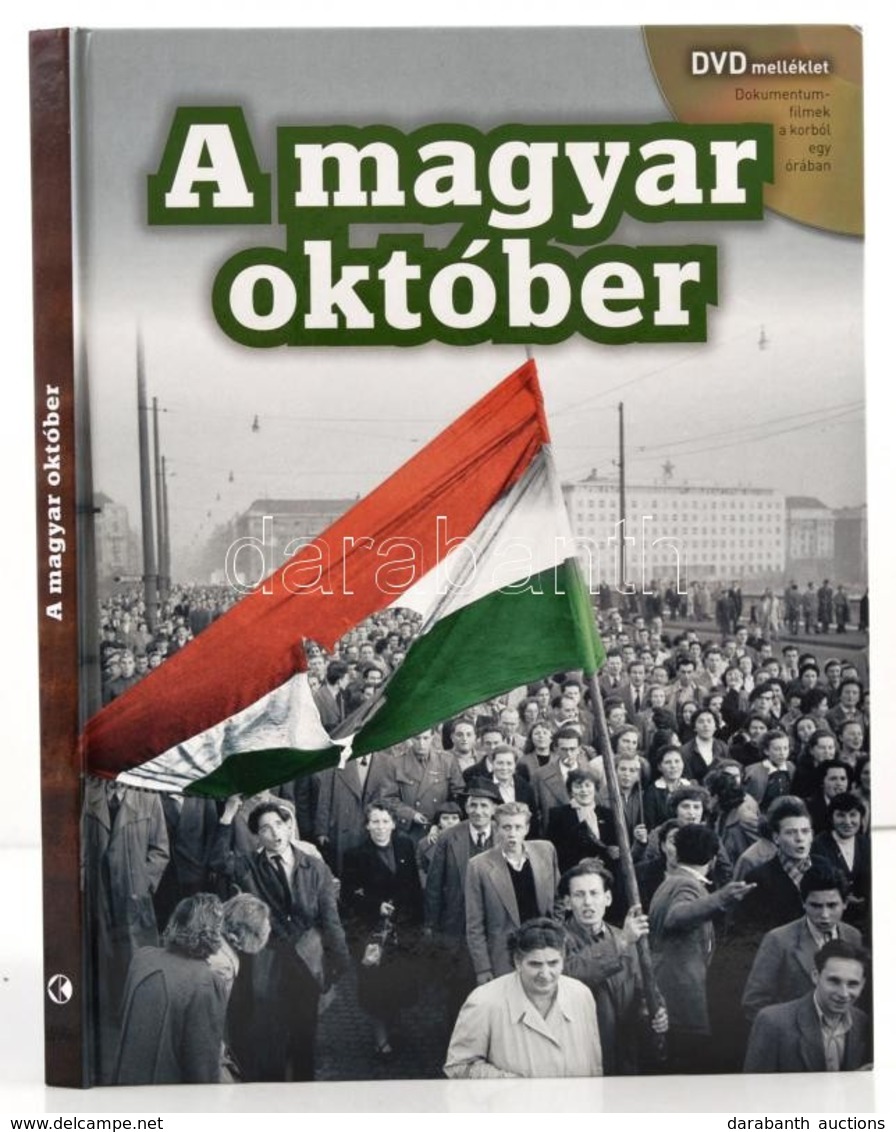 A Magyar Október. Szerk.: Rainer M. János. Bp.,2016,Kossuth. Kiadói Kartonált Papírkötés. DVD-melléklettel. - Ohne Zuordnung