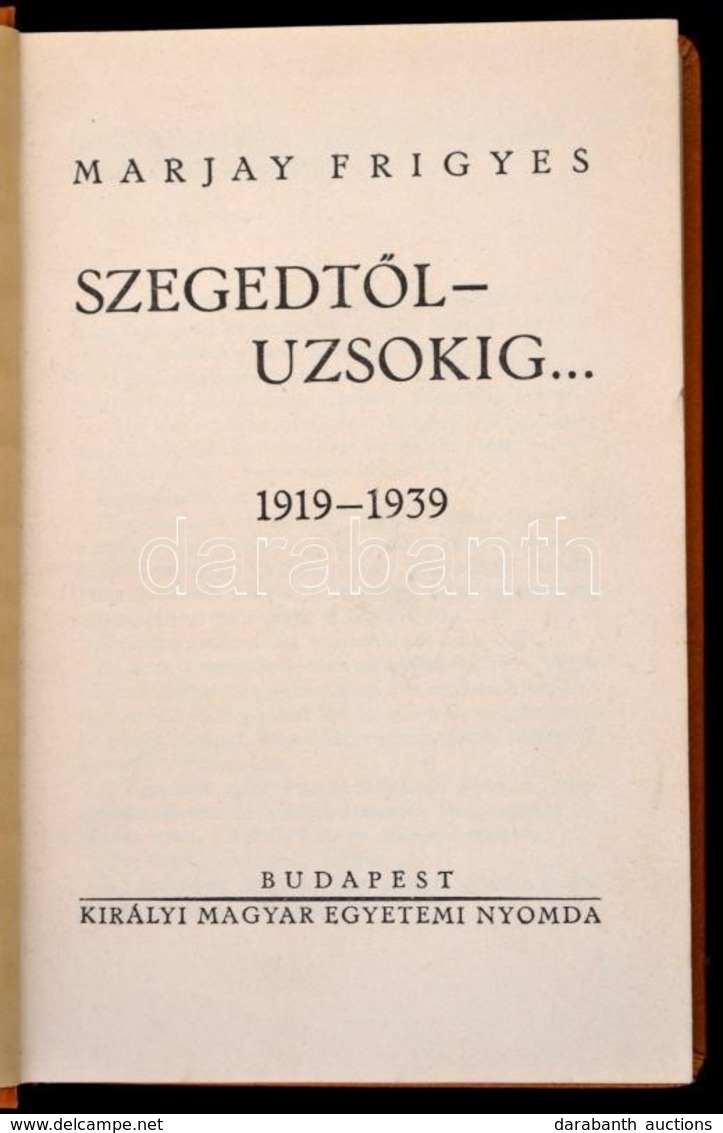 Marjay Frigyes: Szegedt?l Uzsokig...1919-1939. Bp.,[1939], Kir. Magyar Egyetemi Nyomda, 203 P.+XXXII T.(Fekete-fehér Fot - Ohne Zuordnung