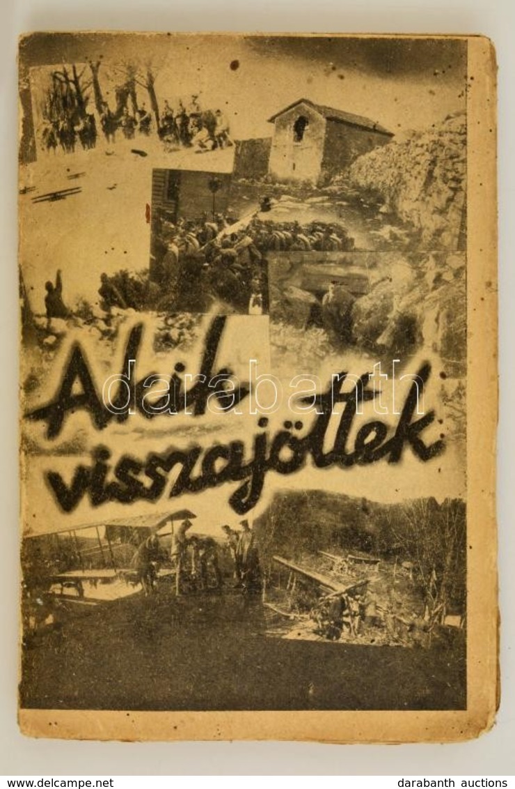 Akik Visszajöttek. Hadirokkant írók Anthologiája. Szerk. Hittig Gyula. Második Kiadás.
Bp. 1937. Hadirokkantak Szövetség - Ohne Zuordnung