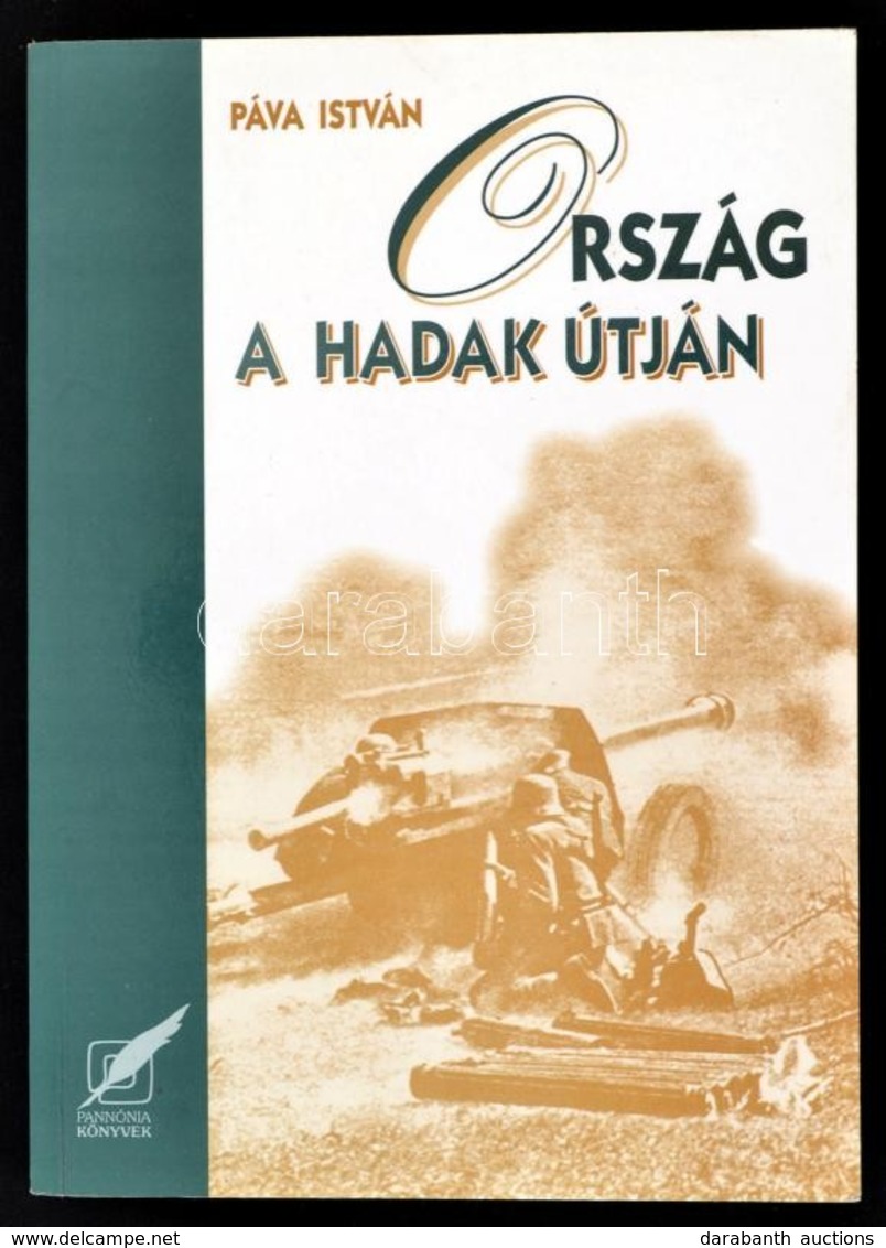 Páva István: Ország A Hadak útján. Magyarország és A Második Világháború. Bp., 1996, Pannónia Könyvek. Papírkötésben, Jó - Unclassified