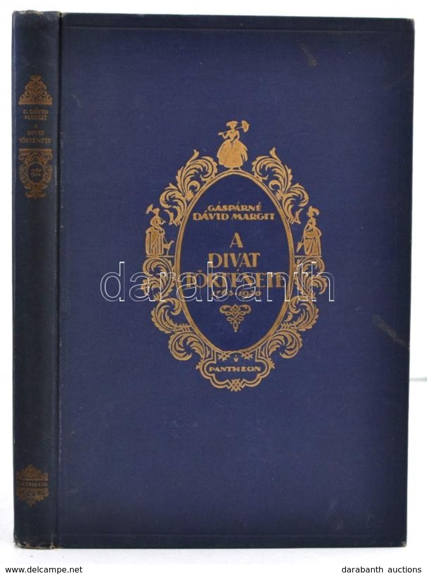 Gáspárné Dávid Margit: A Divat Története. Erkölcsök, Szokások, Viseletek. 1765-1920. Bp.,1923,Pantheon, 254 P. Gazdag Fe - Ohne Zuordnung