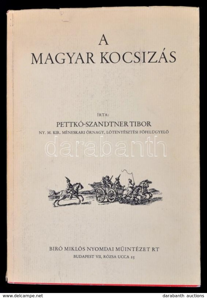 Pettkó-Szandtner Tibor: A Magyar Kocsizás. Bp.,én., Múzsák. Kiadói Papírkötés, Kiadói Papír Véd?borítóban. Reprint Kiadá - Ohne Zuordnung