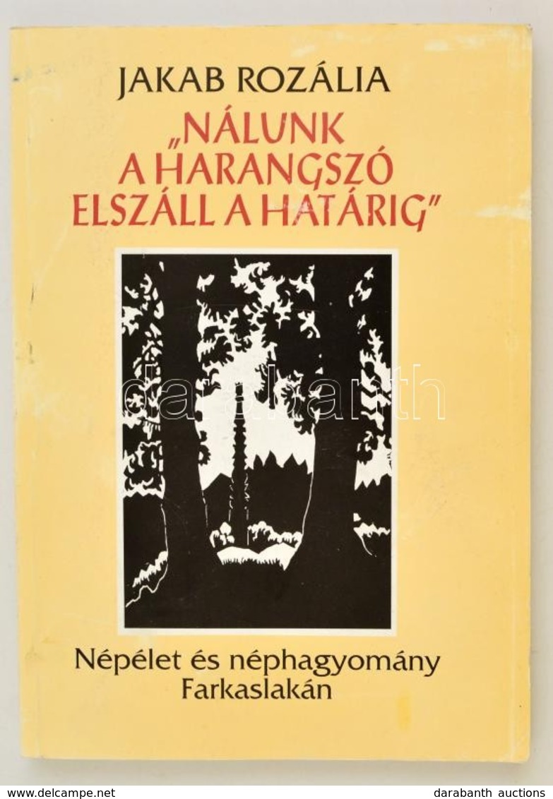 Jakab Rozália: 'Nálunk A Harangszó Elszáll A Határig' Népélet és Néphagyomány Farkaslakán. 
Tamási Áron Alapitvány, 2001 - Zonder Classificatie