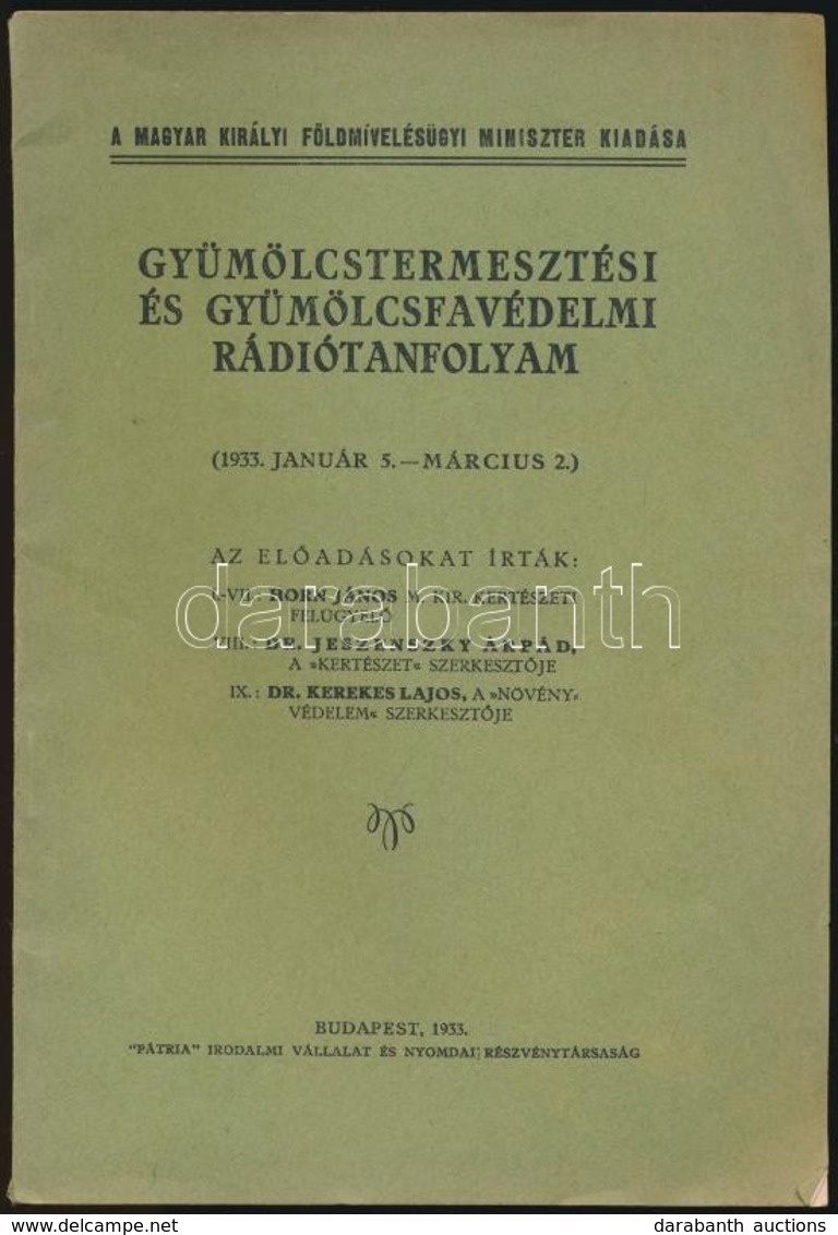 Horn János-Dr. Jeszenszky Árpád-Dr. Kerekes Lajos: Gyümölcstermesztési és Gyümölcsfavédelmi Rádiótanfolyam. (1933. Januá - Ohne Zuordnung