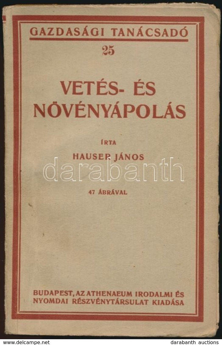 Hauser János: Vetés és Növényápolás. Gazdasági Tanácsadó 25. Bp.,[1926], Athenaeum, 184 P. Kiadói Papírkötés. - Ohne Zuordnung
