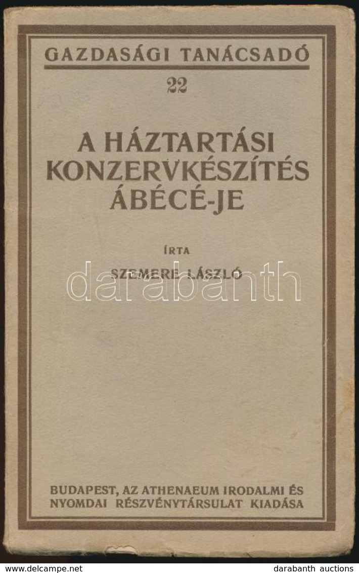 Szemere László: A Háztartási Konzervkészítés ábécé-je. Gazdasági Tanácsadó 22. Bp.,[1924], Athenaeum,137 P. Kiadói Papír - Ohne Zuordnung