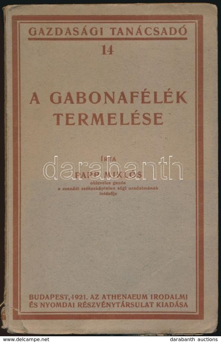 Papp Miklós: A Gabonafélék Termelése. Gazdasági Tanácsadó 14. Bp.,1922, Athenaeum,70+2p. Kiadói Papírkötés, 12. Oldalon  - Ohne Zuordnung