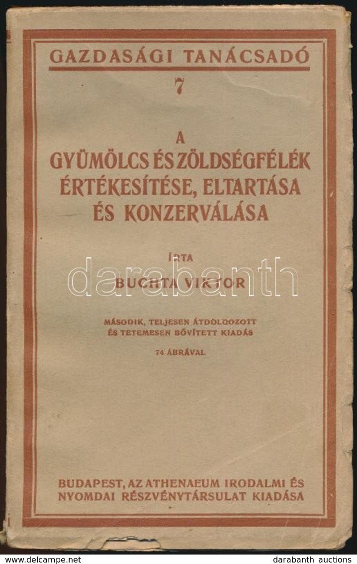 Buchta Viktor: A Gyümölcs és Zöldségfélék értékesítése, Eltartása és Konzerválása. Gazdasági Tanácsadó 7. Bp.,[1925], At - Ohne Zuordnung