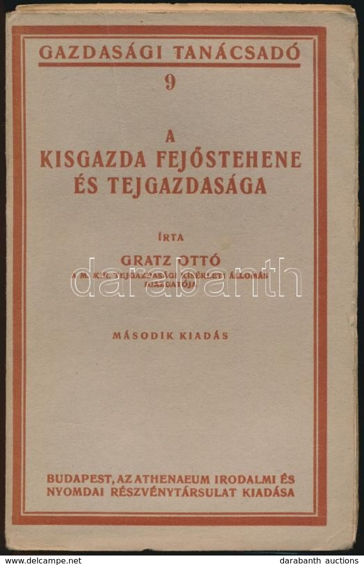 Dr. Gratz Ottó: Kisgazda Fej?stehene és Tejgazdasága. Gazdasági Tanácsadó 9. Bp.,[1928], Athenaeum,172+4p. Kiadói Papírk - Non Classés