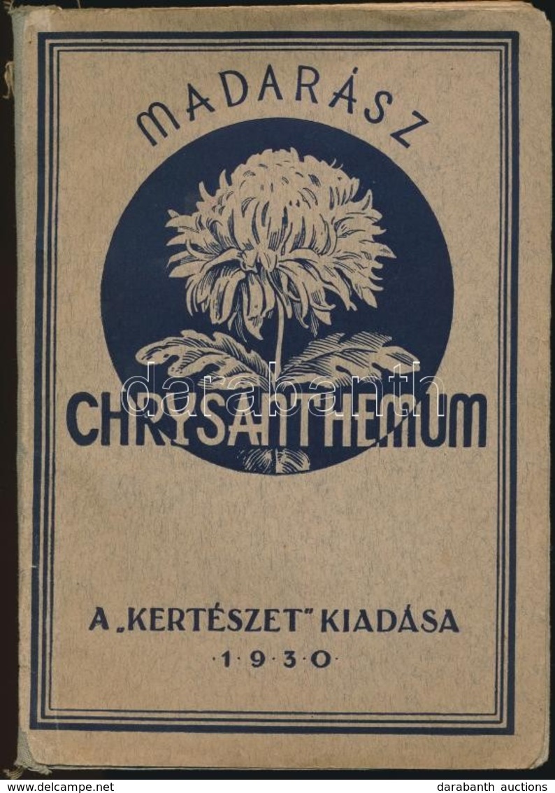 N. Madarász Aladár: A Chrysanthemum Termesztése. Bp., 1929, Stephaneum Nyomda és Könyvkiadó, 45+2 P. Javított Gerinc? Fé - Ohne Zuordnung