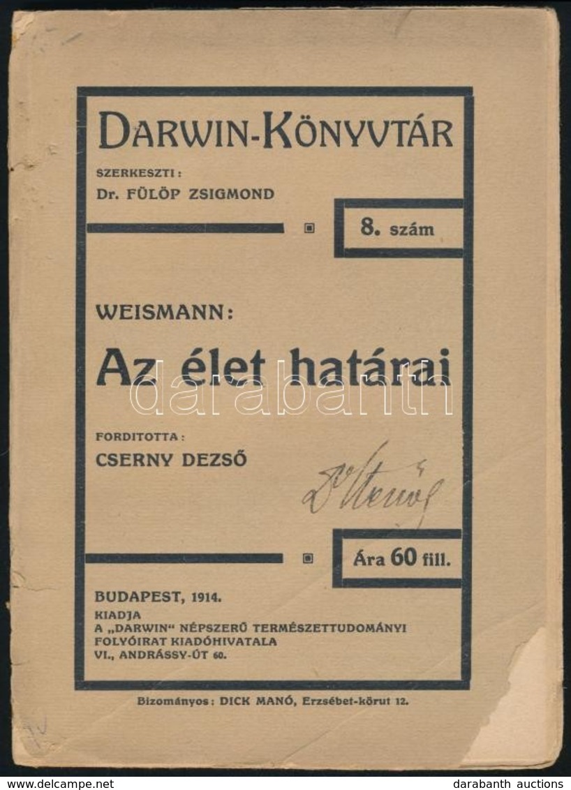 Weismann Ágost: Az élet Határai. Fordította: Cserny Dezs?. Darwin-Könyvtár 8. Sz. Bp.,1914, 'Darwin', (Fejér és Glatter- - Ohne Zuordnung