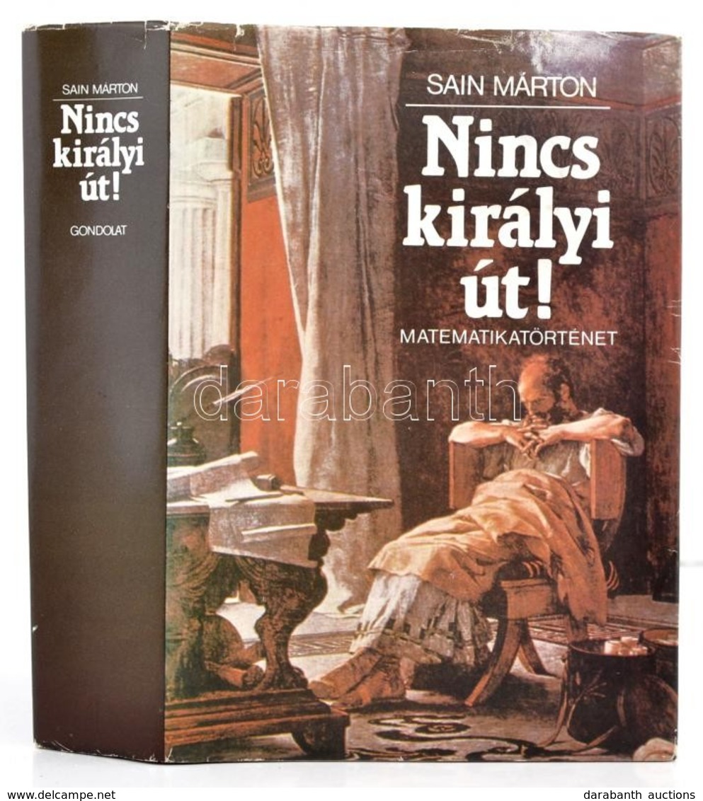 Sain Márton: Nincs Királyi út! Matematikatörténet. Bp., 1986, Gondolat. Kiadói Egészvászon Kötés, Papír Véd?borítóval, K - Ohne Zuordnung