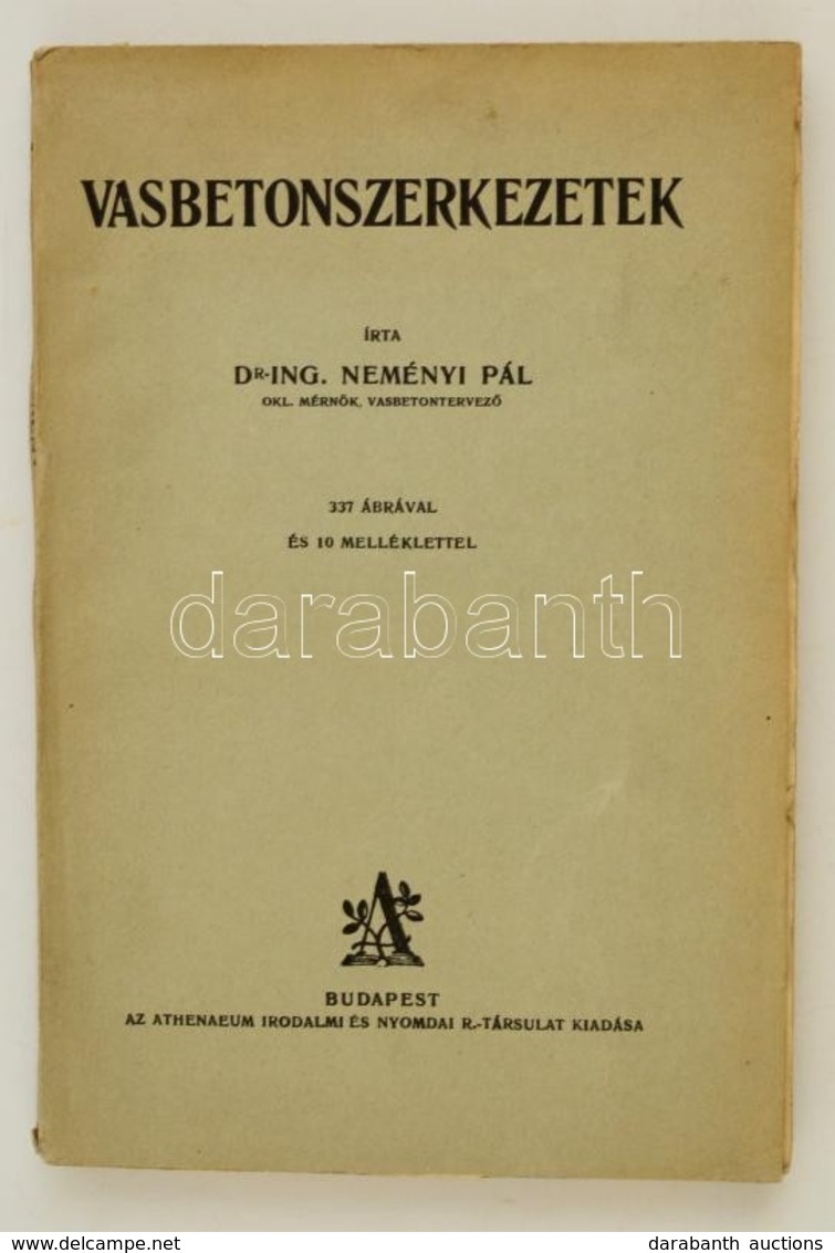 Dr. Neményi Pál: Vasbetonszerkezetek. Bp.,é.n., Athenaeum, 312 P.+10 T. Kiadói Papírkötés. - Non Classificati